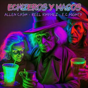 Echizeros Y Magos (feat. Allen Cash & Reel Rhymez) [Explicit]