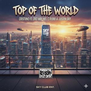 TOP OF THE WORLD (feat. DR3 WAY, NFL CDUBB & JUSTIN SKY|Explicit)