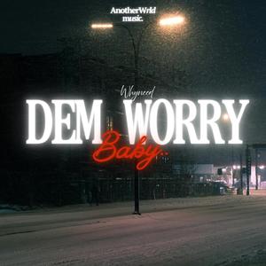 Dem Worry Baby