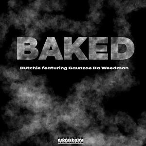 Baked (feat. Gaunzoe Da Weedman & latenitecreu) (Explicit)