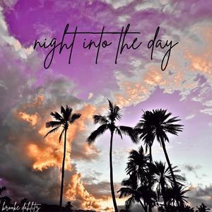 night into the day