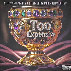 Too Expensive (feat. City D. Great, Julian Outlaw & Bobby Barrz) (Explicit)