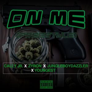 ON ME (feat. ZYRON, JUNGLEBOY DAZZLER & YOUNGEST) [Explicit]