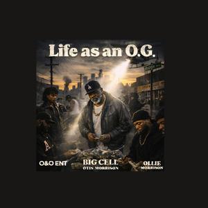 Life As A O.G. (feat. O&O Ent , Big Cell , Otis Morrisson) (Explicit)