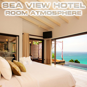 Sea View Hotel Room Atmosphere (feat. Atmospheres White Noise Sounds, Nature Sounds FX, Ocean Atmosphere Sounds, Calming Nature Sound FX & Air Conditioning Sounds)