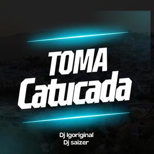 TOMA CATUCADA (DJ Igoriginal Remix|Explicit)