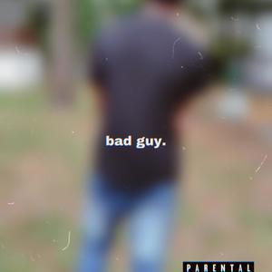 Bad Guy (Explicit)