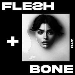 flesh + bone