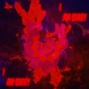 I Am Sorry (Explicit)