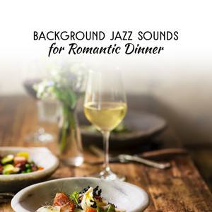 Background Jazz Sounds for Romantic Dinner – Peaceful Sounds for Lovers, Romantic Jazz Music, Jazz for Candle Light Dinner