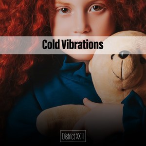 Cold Vibrations District XXIII