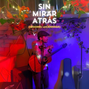 Sin Mirar Atrás (Sesiones Luciérnaga) (Live)