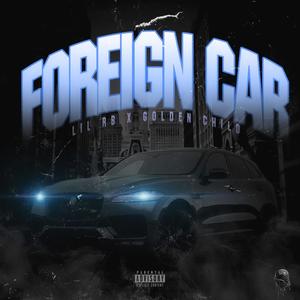 Foreign Car (feat. Lil RB & Golden Child) [Explicit]