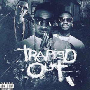 Trapped Out (GucciManexYoungDolphxChicagoSantana) [Explicit]