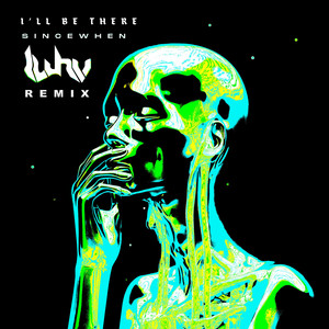 I'll Be There (Luhv Remix|Explicit)