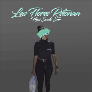 Las Flores Retoñan (Explicit)