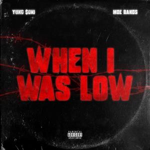 When i was low (feat. Moe bands) [Explicit]