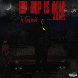 Hip Hop Is Dead Again! (Explicit)