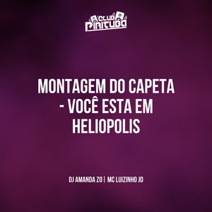 MONTAGEM DO CAPETA  VOCÊ ESTA EM HELIOPOLIS (Explicit)