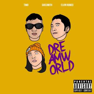 Dreamworld (feat. Guccimith & Elvin Romeo) [Explicit]