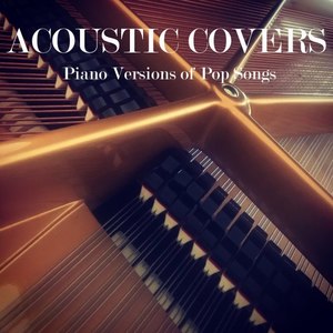 Acoustic Covers: Piano Versions of Pop Songs