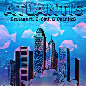 Atlantis (feat. D-Skill & DANYELITO) (Explicit)