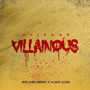 Villainous (feat. Wiser Observer, Vic Rippa, Vieri & Sujamma) [Explicit]