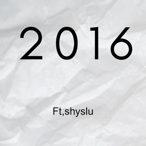 2016 (feat. Shyslu) (Explicit)