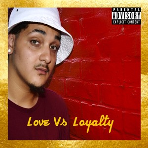 Love Vs Loyalty (Explicit)