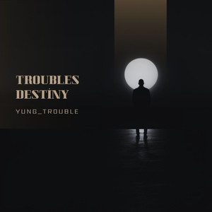 Troubles Destiny (Ep) [Explicit]