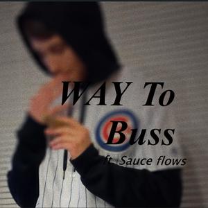 Way to Buss (feat. Sauce flows) (Explicit)