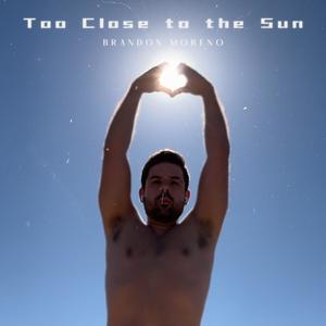 Too Close to the Sun