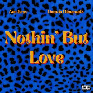 Nothin' But Love (feat. Dennie Diamondz) (Explicit)