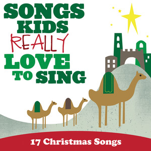 Songs Kids Really Love To Sing: 17 Christmas Songs