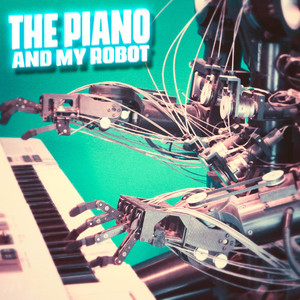 The piano and my robot