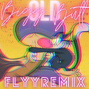 BiGG Ol Butt(Dancing) (Flyy Remix)