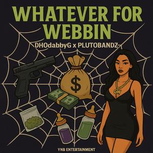 Wtv For Webbin (feat. PLUTOBANDZ) (Explicit)