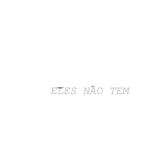 Eles Não Tem (Explicit)