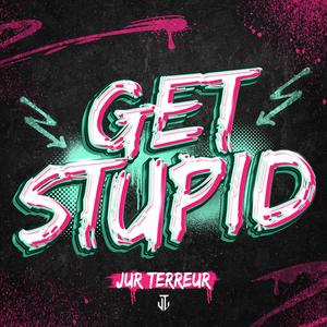 Get Stupid