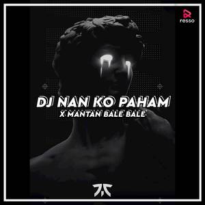 DJ Nan Ko Paham X Mantan Bale Bale