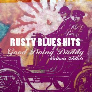 Rusty Blues Hits - Good Doing Daddy