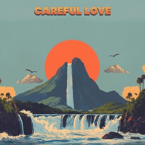 Careful Love