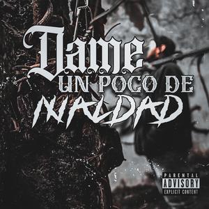 DAME UN POCO DE MALDAD (Explicit)