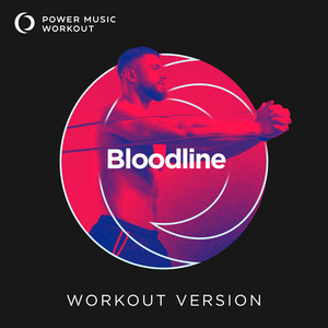 Bloodline (Extended Workout Version 128 BPM)