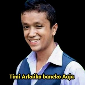 Timi Arkaiko Baneko Aaja