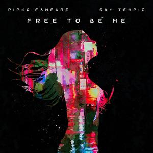 Free To Be Me (feat. Sky Tempic)