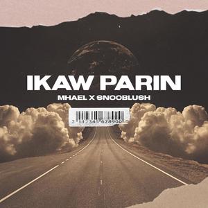 Ikaw Parin (feat. Snooblush & Mhael)