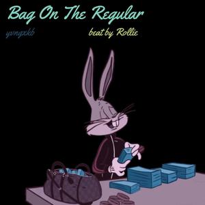 Bag On The Regular (Explicit)