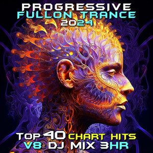 Progressive Fullon Trance 2024 Top 40 Chart Hits, Vol. 8 (DJ Mix 3Hr)