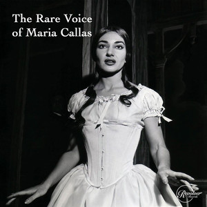 The Rare Voice of Maria Callas